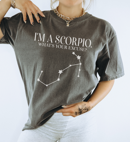 I'm A Scorpio. What's Your Excuse? Shirt | Unisex Tee