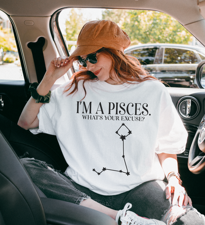 I'm A Pisces. What's Your Excuse? Shirt | Unisex Tee